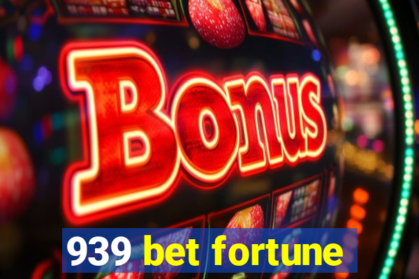 939 bet fortune